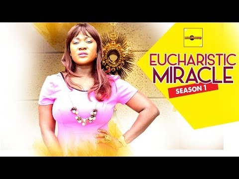 Eucharistic Miracle 1 - Nigerian Nollywood Movies