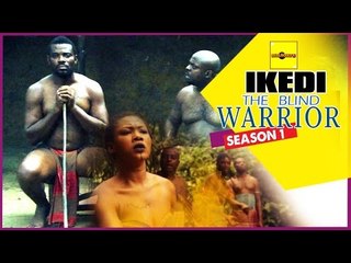 Latest Nigerian Nollywood Movies - Ikedi The Blind Warrior 1