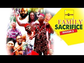 Family Sacrifice 3 - Nigerian Nollywood Movies