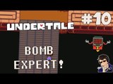 Undertale Gameplay - Let's Play #10 - (BOMB EXPERT!!!) - [Walkthrough/Playthrough]