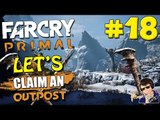 Far Cry Primal - Let's Claim an Outpost #18 - (THE ULTIMATE CHALLENGE!!!)