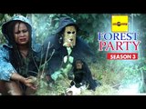 Latest Nigerian Nollywood Movies - Forest Party 3