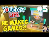 YouTubers Life Gameplay - Let's Play - #5 - (HE MAKES GAMES?!?!)