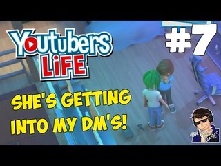 YouTubers Life Gameplay - Let's Play - #7 - (SHE'S GETTING INTO MY DM'S!!!)