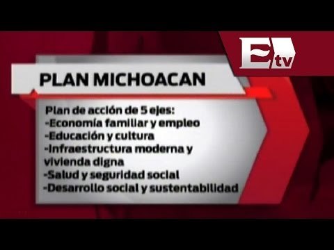 Plan Michoacán tendrá 5 ejes rectores / Excélsior Informa