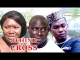 Behind The Cross - Nigerian Nollywood Movies