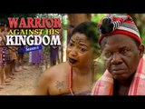 Latest Nigerian Nollywood Movies - Warrior Against His Kingdom 6