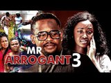 Mr Arrogant 3 -2017 Latest Nigerian Nollywood Movies