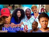 Not Man Enough 8 - 2017 Latest Nigerian Nollywood Movies