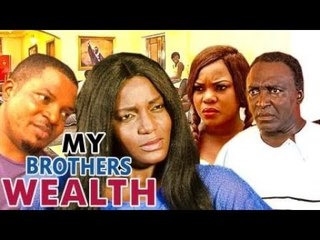 MY BROTHER'S WEALTH 1 - LATEST NIGERIAN NOLLYWOOD MOVIES