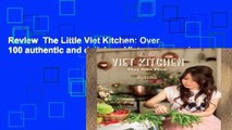 Review  The Little Viet Kitchen: Over 100 authentic and delicious Vietnamese recipes