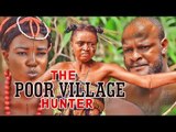 THE POOR VILLAGE HUNTER 1 (REGINA DANIELS) - LATEST 2017 NIGERIAN NOLLYWOOD MOVIES