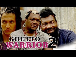 GHETTO WARRIOR 2 - NIGERIAN NOLLYWOOD MOVIES