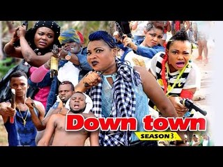 2017 Latest Nigerian Nollywood Movies - Down Town 3