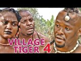 VILLAGE TIGER 4 - LATEST 2017 NIGERIAN NOLLYWOOD MOVIES | YOUTUBE MOVIES