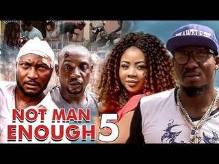 Not Man Enough 5 - 2017 Latest Nigerian Nollywood Movies
