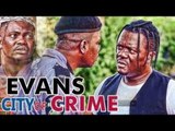 EVANS THE CITY OF CRIME 1 - LATEST 2017 NIGERIAN NOLLYWOOD MOVIES