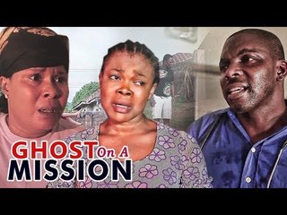 GHOST ON A MISSION 1 - 2017 LATEST NIGERIAN NOLLYWOOD MOVIES