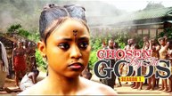CHOSEN BY THE gods - NIGERIAN NOLLYWOOD MOVIES