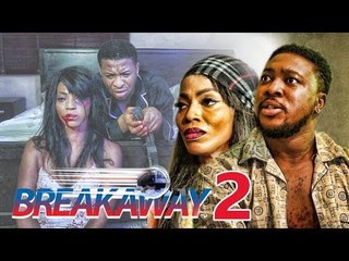 BREAK AWAY 2 - 2017 LATEST NIGERIAN NOLLYWOOD MOVIES