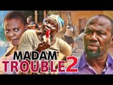 MADAM TROUBLE 2 - LATEST 2017 NIGERIAN NOLLYWOOD MOVIES | YOUTUBE MOVIES