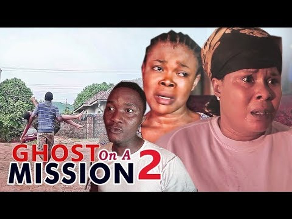 GHOST ON A MISSION 2 - 2017 LATEST NIGERIAN NOLLYWOOD MOVIES