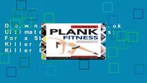 D.o.w.n.l.o.a.d E.b.o.ok Ultimate Plank Fitness: For a Strong Core, Killer Abs - and a Killer Body