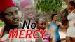 NO MERCY 3 - 2018 LATEST NIGERIAN NOLLYWOOD MOVIES