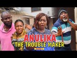 ANULIKA THE TROUBLE MAKER 2 - 2018 LATEST NIGERIAN NOLLYWOOD MOVIES || TRENDING NIGERIAN MOVIES