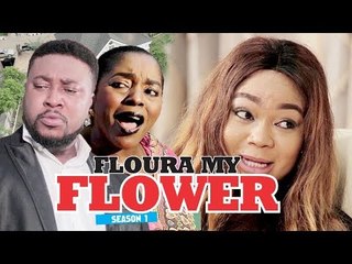 FLOURA  MY FLOWER 1 (RACHAEL OKNOKWO) - 2018 LATEST NIGERIAN NOLLYWOOD MOVIES