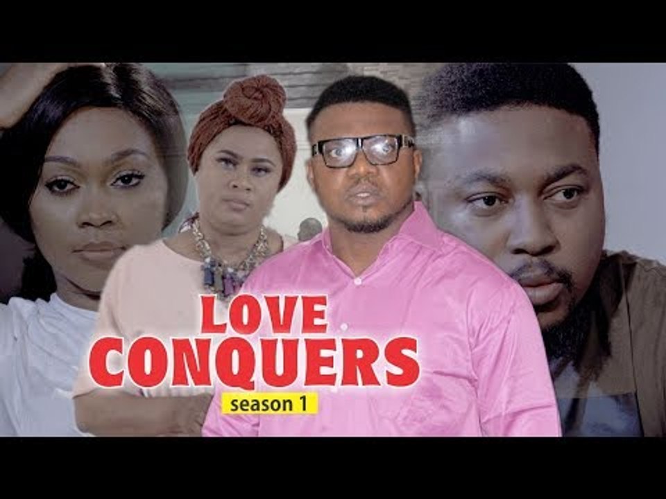 LOVE CONQUERS 1 - 2018 LATEST NIGERIAN NOLLYWOOD MOVIES || TRENDING NIGERIAN MOVIES