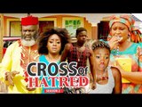 CROSS OF HATRED 2 - 2018 LATEST NIGERIAN NOLLYWOOD MOVIES || TRENDING NIGERIAN MOVIES