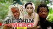 RETURN OF NO MERCY 1 - LATEST NIGERIAN NOLLYWOOD MOVIES || TRENDING NOLLYWOOD MOVIES