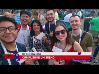 Llegaron sin boleto a Rusia y cumplieron sus sueños | Operación Rusia