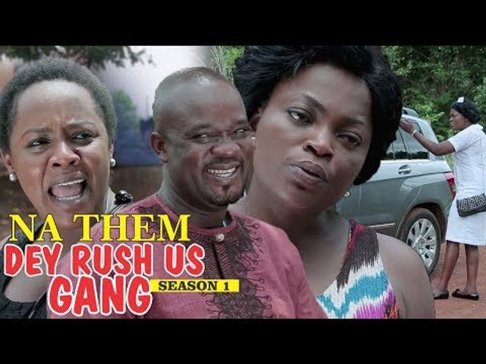 NA THEM DEY RUSH US GANG 1 - LATEST NIGERIAN NOLLYWOOD MOVIES || TRENDING NOLLYWOOD MOVIES