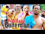 MY VILLAGE GATE MAN 2 - 2018 LATEST NIGERIAN NOLLYWOOD MOVIES || TRENDING NIGERIAN MOVIES