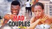 MAD COUPLES 6 - 2018 LATEST NIGERIAN NOLLYWOOD MOVIES || TRENDING NIGERIAN MOVIES