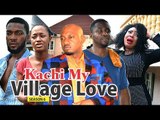 KACHI MY VILLAGE LOVE 6 - 2018 LATEST NIGERIAN NOLLYWOOD MOVIES || TRENDING NIGERIAN MOVIES