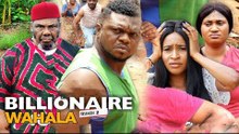 BILLIONAIRE WAHWALA 2 - LATEST NIGERIAN NOLLYWOOD MOVIES || TRENDING NOLLYWOOD MOVIES