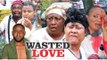 WASTED LOVE - LATEST NIGERIAN NOLLYWOOD MOVIES || TRENDING NOLLYWOOD MOVES