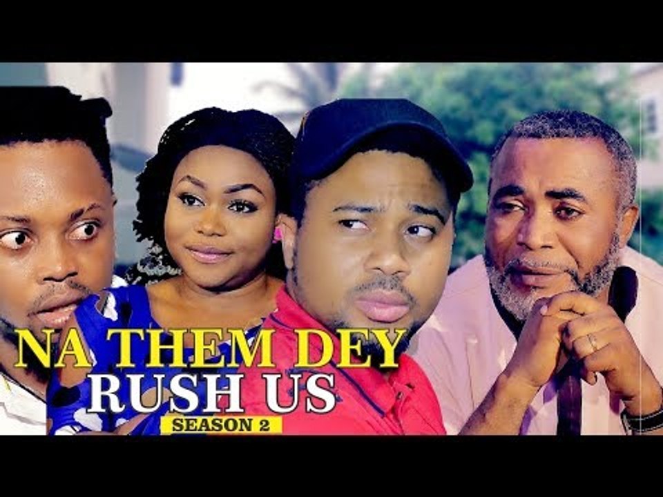 NA THEM DEY RUSH US 2 - 2018 LATEST NIGERIAN NOLLYWOOD MOVIES || TRENDING NOLLYWOOD MOVIES