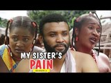 MY SISTER'S PAIN 2 - LATEST NIGERIAN NOLLYWOOD MOVIES || TRENDING NOLLYWOOD MOVIES