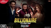 Billionaire | Yo Yo Honey Singh | Baazaar | Saif Ali Khan, Rohan Mehra, Elli, Radhika, Chitrangda | ZiliMusicCo .