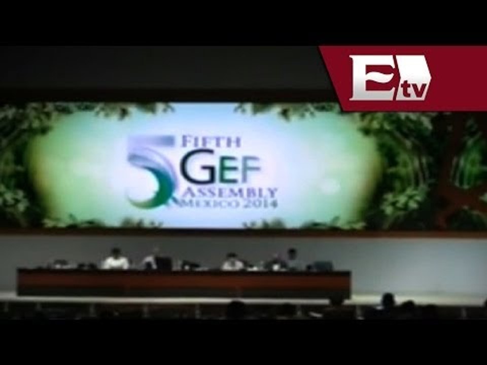 Concluye asamblea del Fondo para el Medio Ambiente Mundial / Titulares Vianey Esquinca