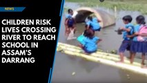 Children risk lives crossing river to reach school in Assam’s Darrang