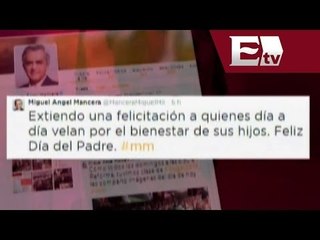 Miguel Ángel Mancera extiende una felicitación a los papás / Excélsior informa