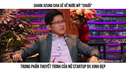 SHARK DZUNG CHIA SẺ VỀ NƯỚC MỸ "CHUỐI" TRONG PHẦN THUYẾT TRÌNH CỦA NỮ STARTUP 9X XINH ĐẸP
