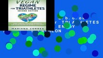 D.o.w.n.l.o.a.d E.b.o.ok VEGAN REGIME For TRIATHLETES SECOND EDITION: ENJOY AMAZING TRIATHLON