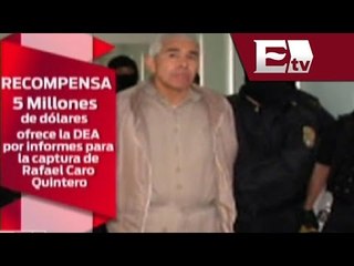 Ofrecen recompensa por la captura de Rafael Caro Quintero / Vianey Esquinca