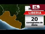 Huyen 20 contagiados de ébola en Liberia / Vianey Esquinca